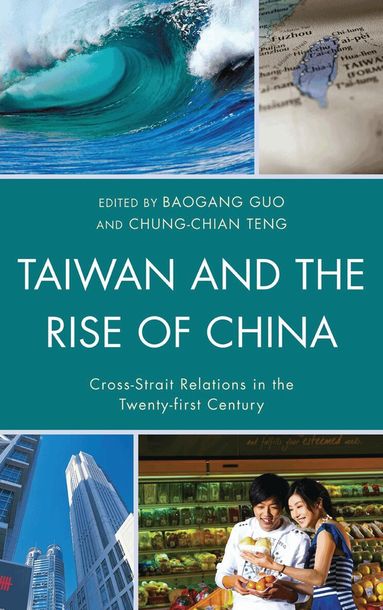 Baogang Guo, Chung-chian Teng - Taiwan and the Rise of China, Inbunden