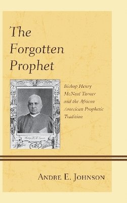 Andre E. Johnson, Andre E Johnson - Forgotten Prophet, Inbunden