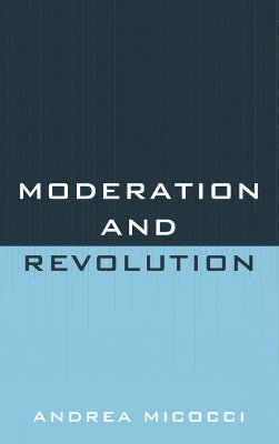 Moderation and Revolution