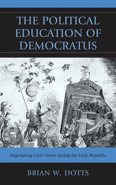 Brian W. Dotts - Political Education of Democratus, Inbunden