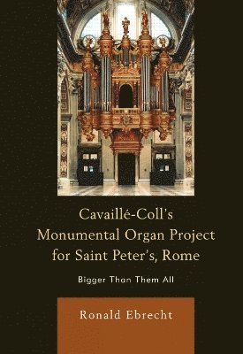 Cavaille-Coll's Monumental Organ Project for Saint Peter's, Rome 1