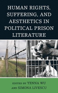 bokomslag Human Rights, Suffering, and Aesthetics in Political Prison Literature