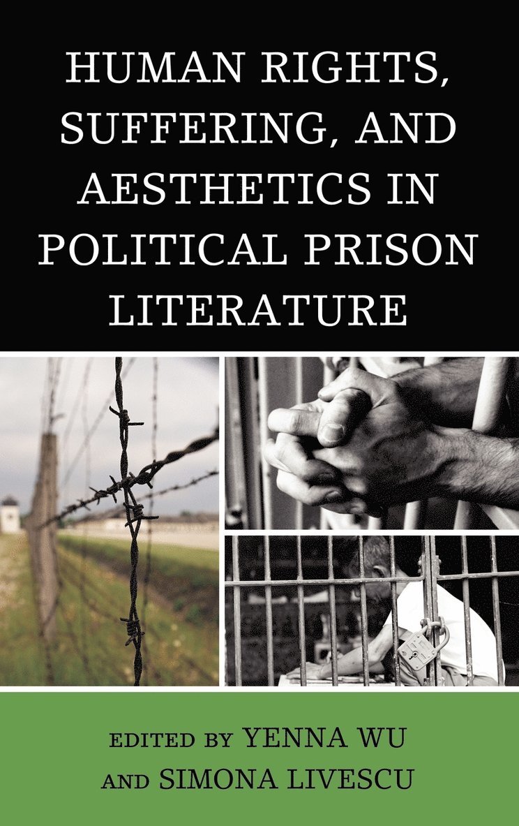 Yenna Wu, Simona Livescu - Human Rights, Suffering, and Aesthetics in Political Prison Literature, Inbunden