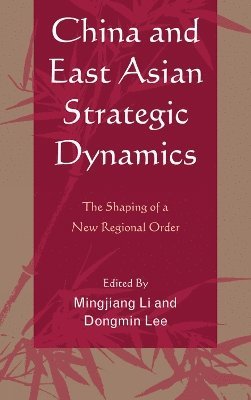 Mingjiang Li, Dongmin Lee - China and East Asian Strategic Dynamics, Inbunden