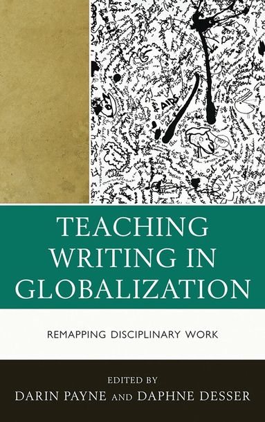 Darin Payne, Daphne Desser - Teaching Writing in Globalization, Inbunden