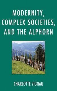bokomslag Modernity, Complex Societies, and the Alphorn