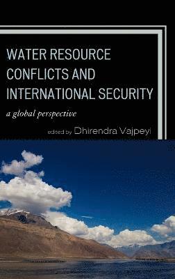 Water Resource Conflicts and International Security 1