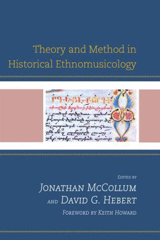Jonathan McCollum, David G. Hebert - Theory and Method in Historical Ethnomusicology, Inbunden