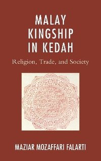 bokomslag Malay Kingship in Kedah