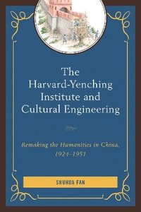 bokomslag The Harvard-Yenching Institute and Cultural Engineering