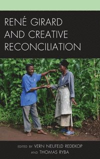 bokomslag Ren Girard and Creative Reconciliation