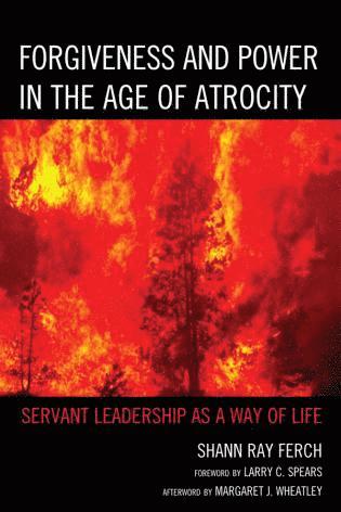 Shann Ray Ferch - Forgiveness and Power in the Age of Atrocity, Inbunden