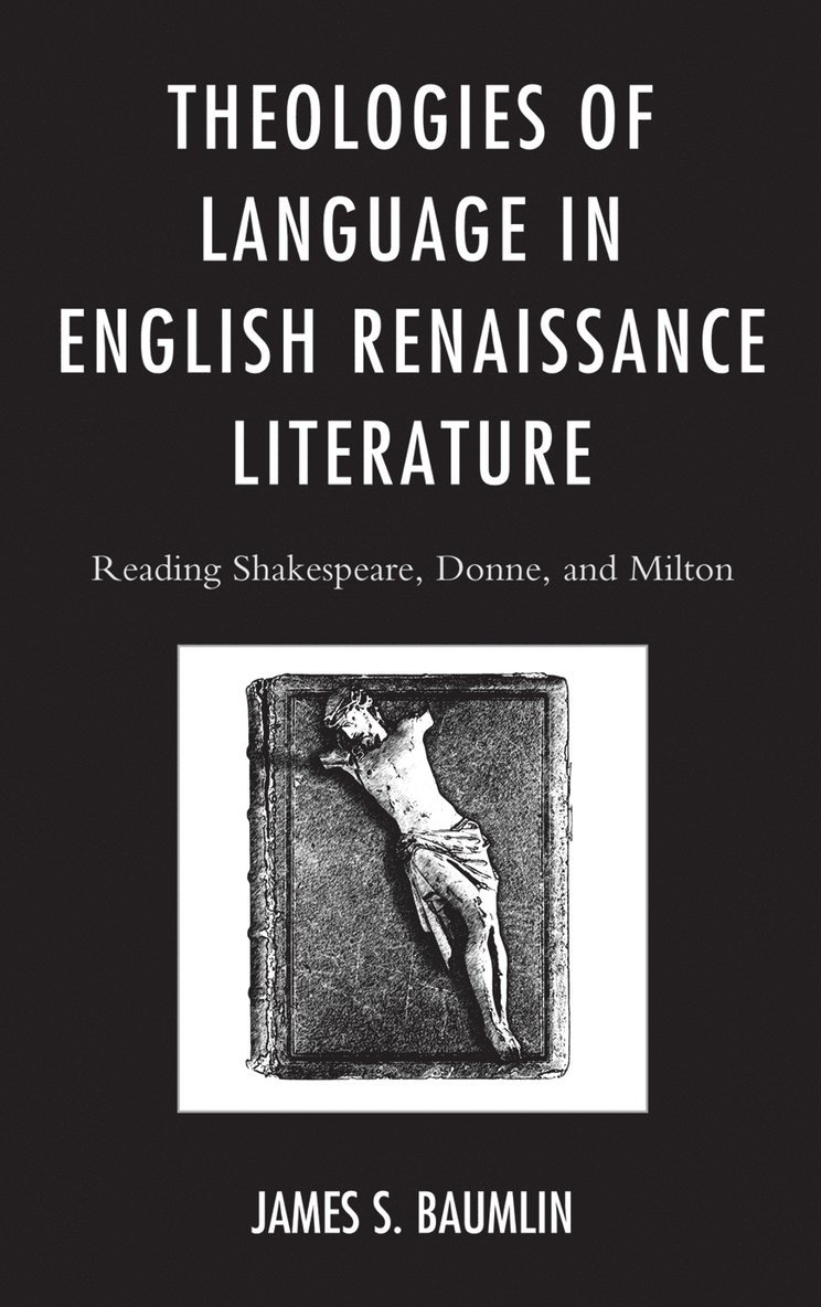 James S. Baumlin, James S Baumlin - Theologies of Language in English Renaissance Literature, Inbunden