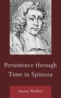 Jason Waller - Persistence through Time in Spinoza, Inbunden