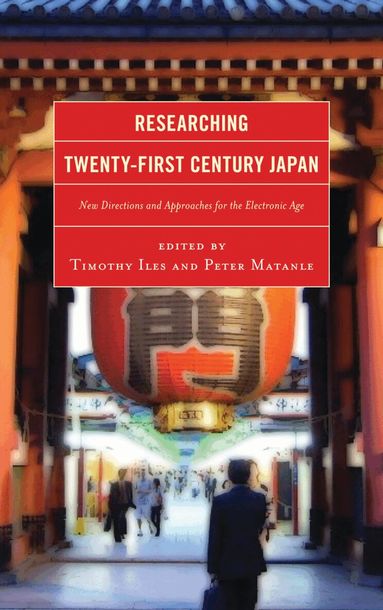 Timothy Iles, Peter Matanle - Researching Twenty-First Century Japan, Inbunden