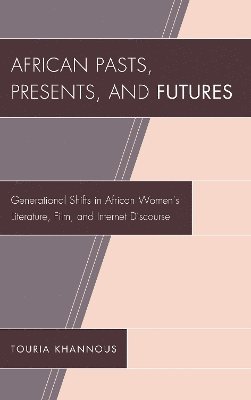 bokomslag African Pasts, Presents, and Futures