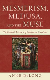 bokomslag Mesmerism, Medusa, and the Muse