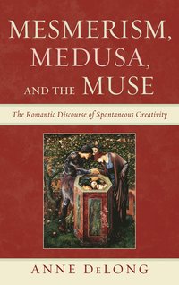 bokomslag Mesmerism, Medusa, and the Muse