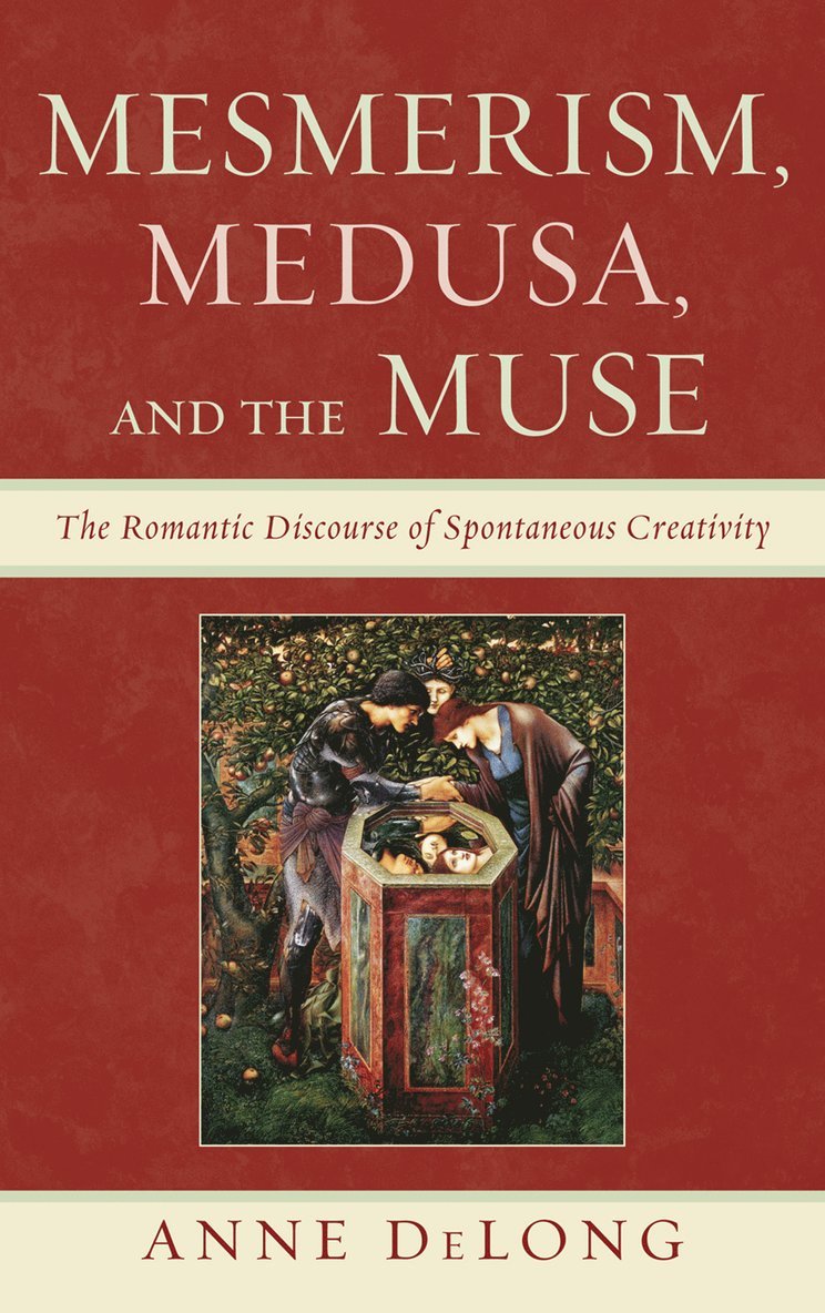 Anne DeLong - Mesmerism, Medusa, and the Muse, Inbunden
