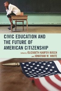 bokomslag Civic Education and the Future of American Citizenship