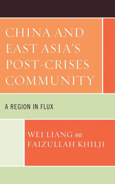 Wei Liang, Faizullah Khilji - China and East Asia's Post-Crises Community, Inbunden