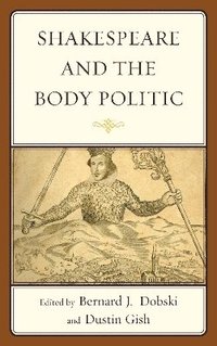 bokomslag Shakespeare and the Body Politic