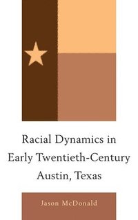 bokomslag Racial Dynamics in Early Twentieth-Century Austin, Texas