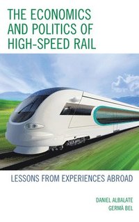 bokomslag The Economics and Politics of High-Speed Rail