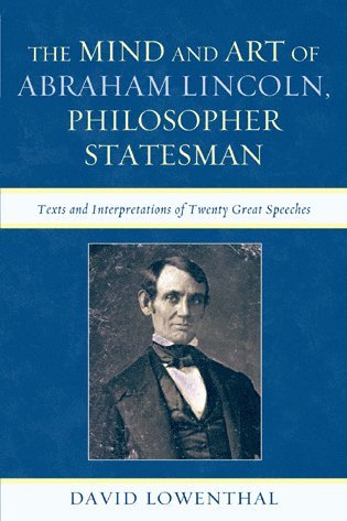 David Lowenthal - Mind and Art of Abraham Lincoln, Philosopher Statesman, Häftad