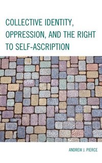 bokomslag Collective Identity, Oppression, and the Right to Self-Ascription