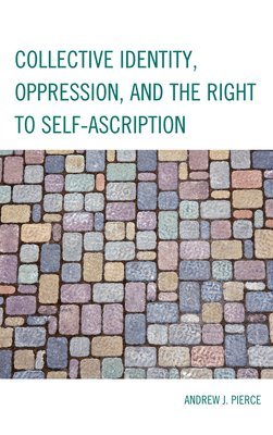 Collective Identity, Oppression, and the Right to Self-Ascription 1