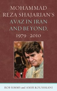 bokomslag Mohammad Reza Shajarian's Avaz in Iran and Beyond, 19792010