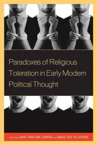 John Christian Laursen, Maria Jose Villaverde - Paradoxes of Religious Toleration in Early Modern Political Thought, Häftad