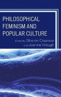 bokomslag Philosophical Feminism and Popular Culture