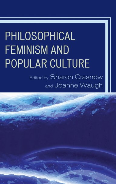 bokomslag Philosophical Feminism and Popular Culture