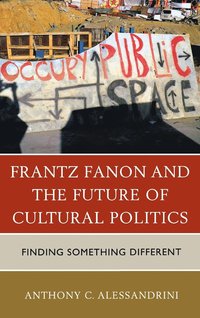 bokomslag Frantz Fanon and the Future of Cultural Politics