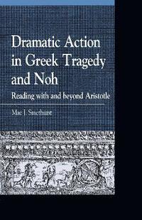 bokomslag Dramatic Action in Greek Tragedy and Noh