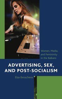 bokomslag Advertising, Sex, and Post-Socialism