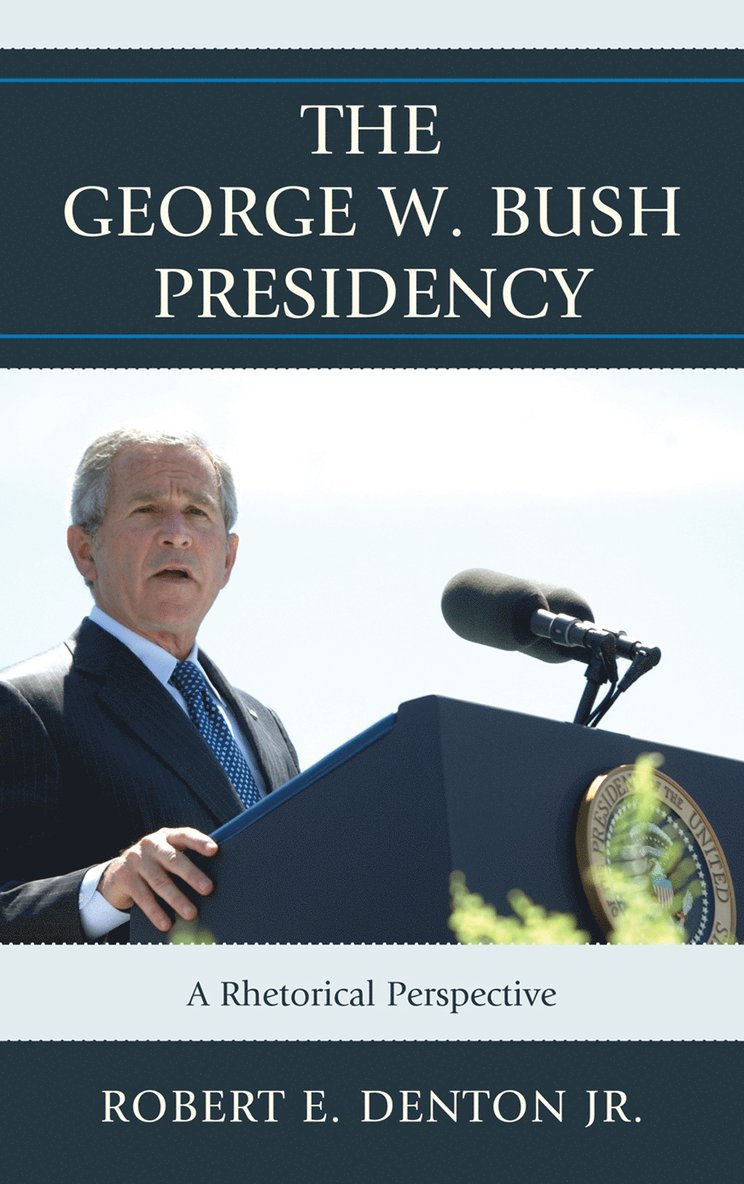 Robert E. Denton - George W. Bush Presidency, Inbunden