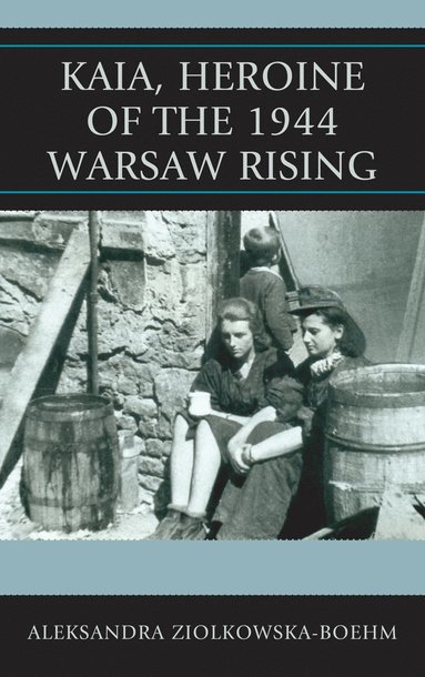 bokomslag Kaia, Heroine of the 1944 Warsaw Rising