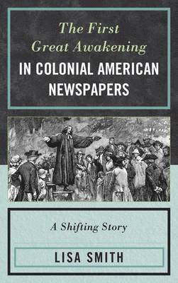 bokomslag The First Great Awakening in Colonial American Newspapers