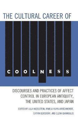 Ulla Haselstein, Irmela Hijiya-Kirschnereit, Catrin Gersdorf, Elena Giannoulis - Cultural Career of Coolness, Inbunden