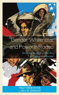 bokomslag Gender, Whiteness, and Power in Rodeo