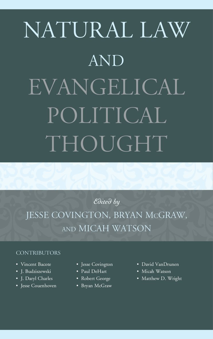 Jesse Covington, Bryan T. McGraw, Micah Watson - Natural Law and Evangelical Political Thought, Inbunden