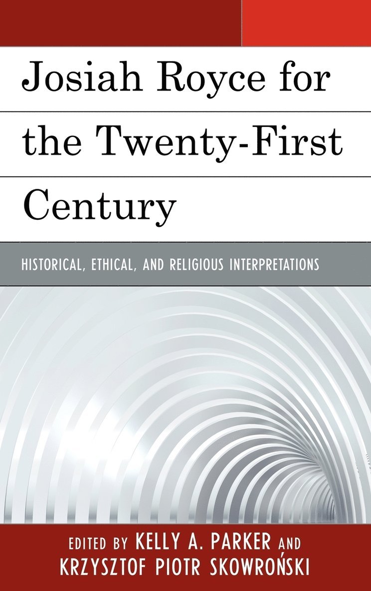 Kelly Parker, Krzysztof Skowronski - Josiah Royce for the Twenty-first Century, Inbunden