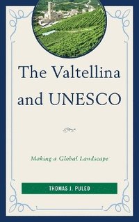 bokomslag The Valtellina and UNESCO
