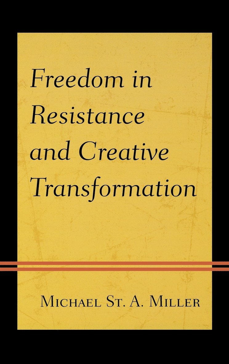 Michael St. A. Miller, Michael St a. Miller - Freedom in Resistance and Creative Transformation, Inbunden