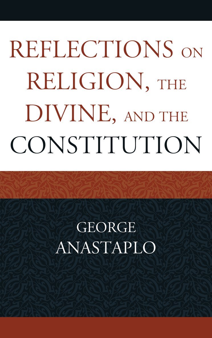 George Anastaplo, author of Abraham Lincoln: A Constitutional Biography Anastaplo, George - Reflections on Religion, the Divine, and the Constitution, Inbunden
