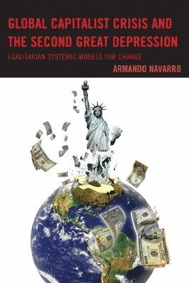 Armando Navarro - Global Capitalist Crisis and the Second Great Depression, Häftad
