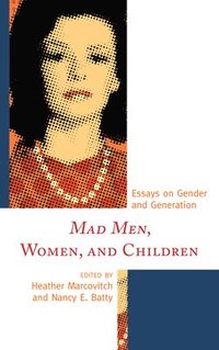 bokomslag Mad Men, Women, and Children